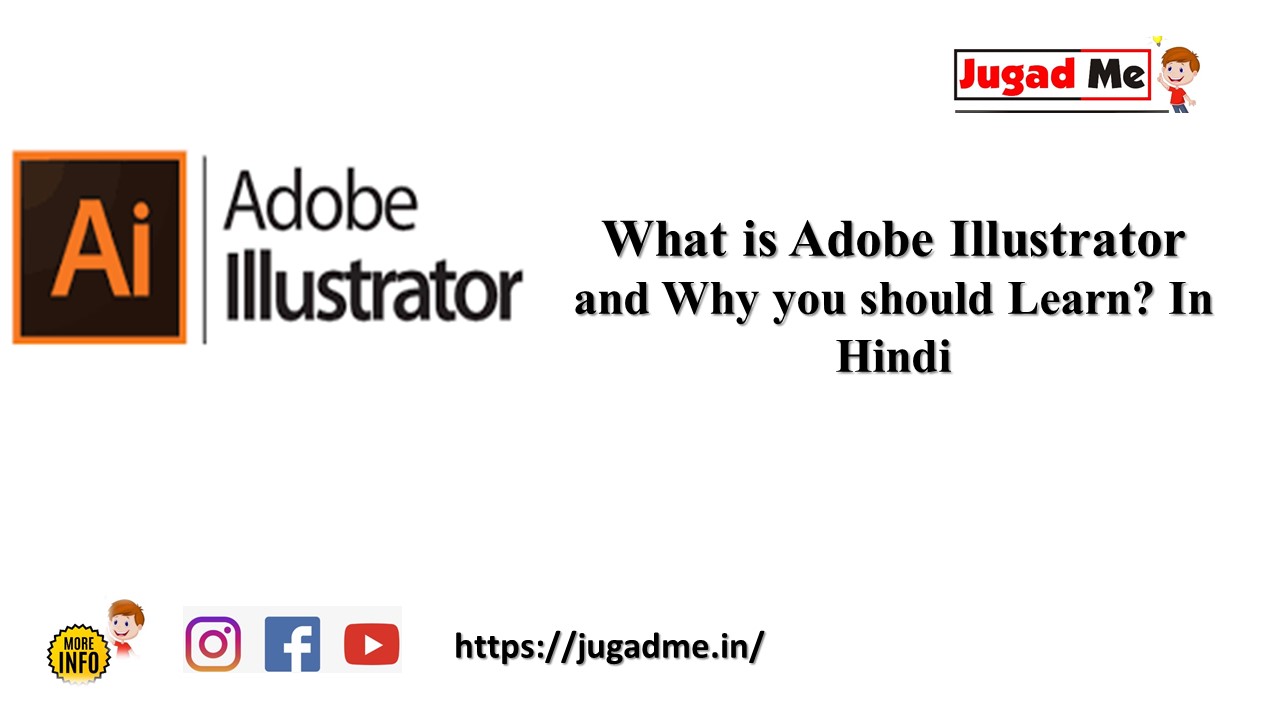Read more about the article What is Adobe Illustrator and Why you should Learn? In Hindi