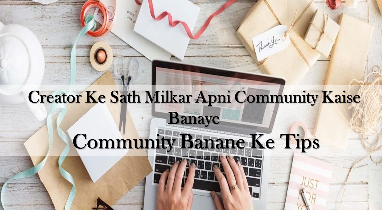 Creator Ke Sath Milkar Apni Community Kaise Banaye -Community Banane Ke Tips