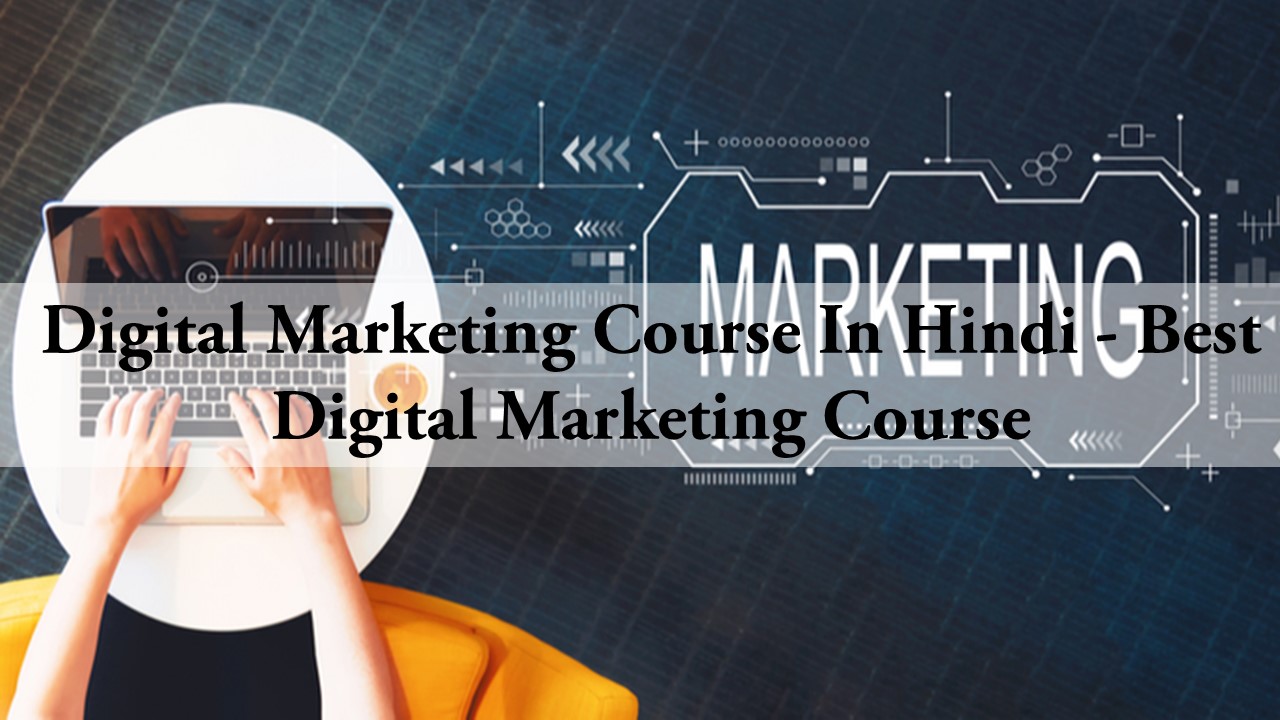 Digital Marketing Course In Hindi - Best Digital Marketing Course