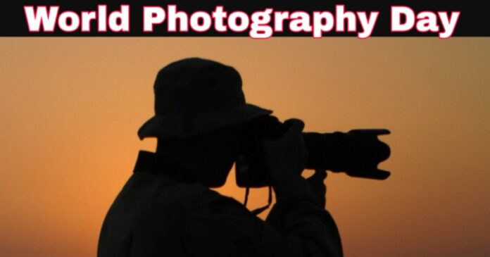 विश्व फोटोग्राफी दिवस क्यों मनाया जाता है