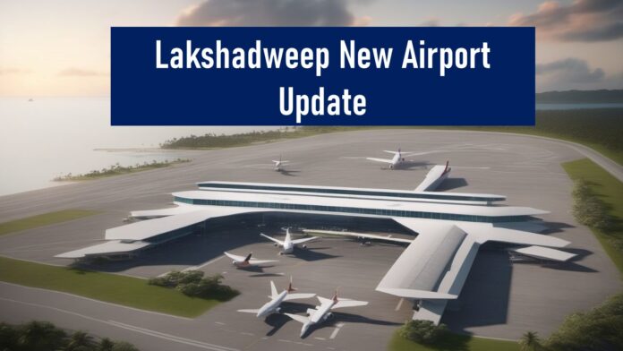 Lakshadweep New Airport Update